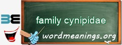 WordMeaning blackboard for family cynipidae